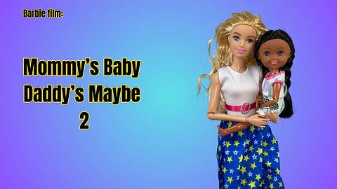 Barbie film "Mommy Baby Daddy Maybe 2"