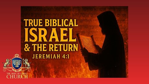 The BOCC Presents “TRUE BIBLICAL ISRAEL & THE RETURN Jeremiah 4:1”