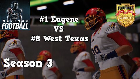 Maximum Football | Dynasty Mode Season 3 | Eugene VS West Texas