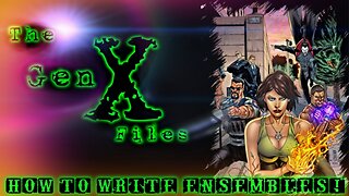 The Gen-X Files! Episode 23: How to Write Ensembles!