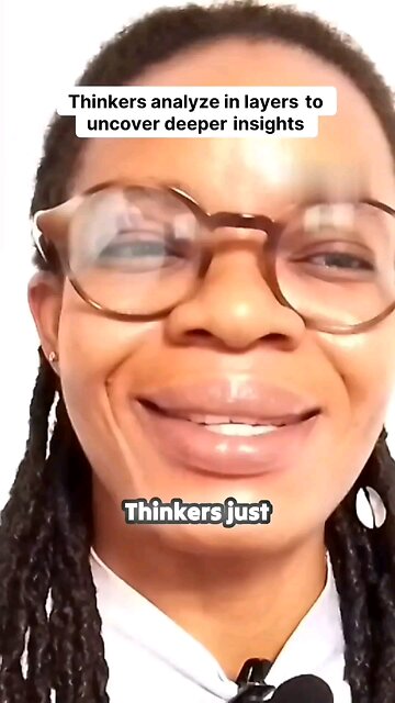 Thinkers analyze in layers to uncover deeper insights