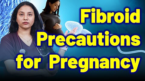 Can You Have a Safe Pregnancy with Fibroids? | Treatment & Cure | Homeopathy, Medicine & Surgery