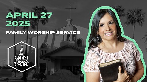 April 27, 2025 | Pastor Esther R. Gallegos | Christ Miracle Center