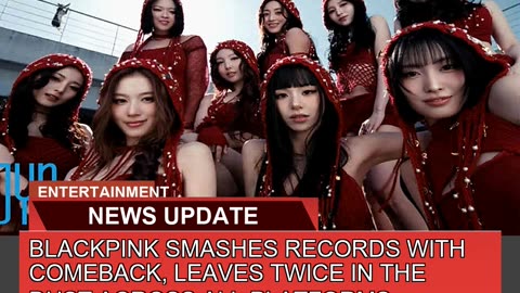 Blackpink Smashes Records with Comeback Leaves Tw