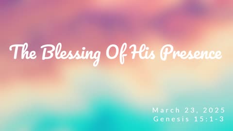 The Blessing of His Presence