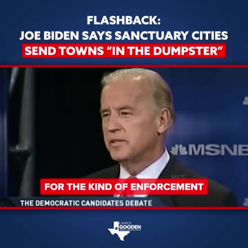 FLASHBACK: JOE BIDEN SAYS SANCTUARY CITIES SEND TOWNS "IN THE DUMPSTER"