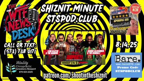 SHIZNIT MINUTE 8.14.25-BT talks TNA IMPACT !