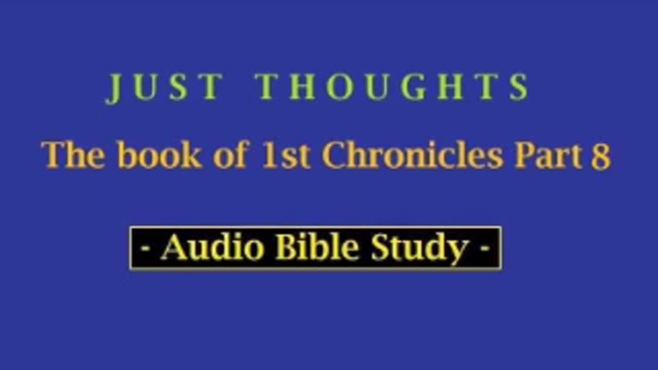 Just Thoughts - The Book of 1st Chronicles Part 8 (2013) Retro