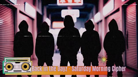 Back in the Dayz - Saturday Morning Cipher