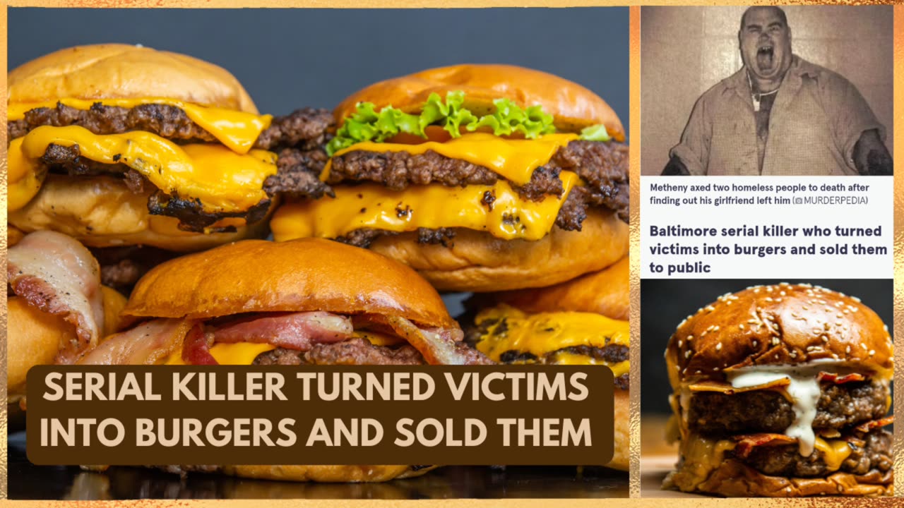 THE JOE METHENY CASE EATING HUMAN FLESH IN BURGERS