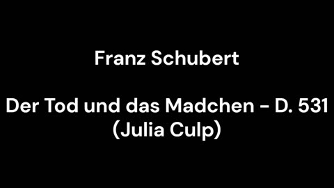 Der Tod und das Madchen - D. 531 (Julia Culp)