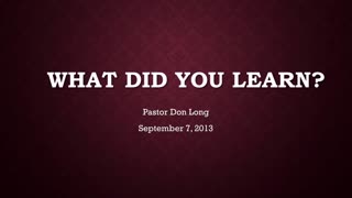 What Did You Learn? (September 7, 2013)