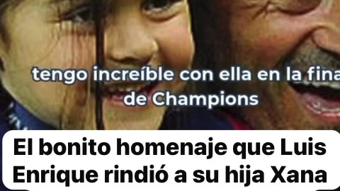 Luis Enrique Dad's Love for Xana: European Champions League Winner
