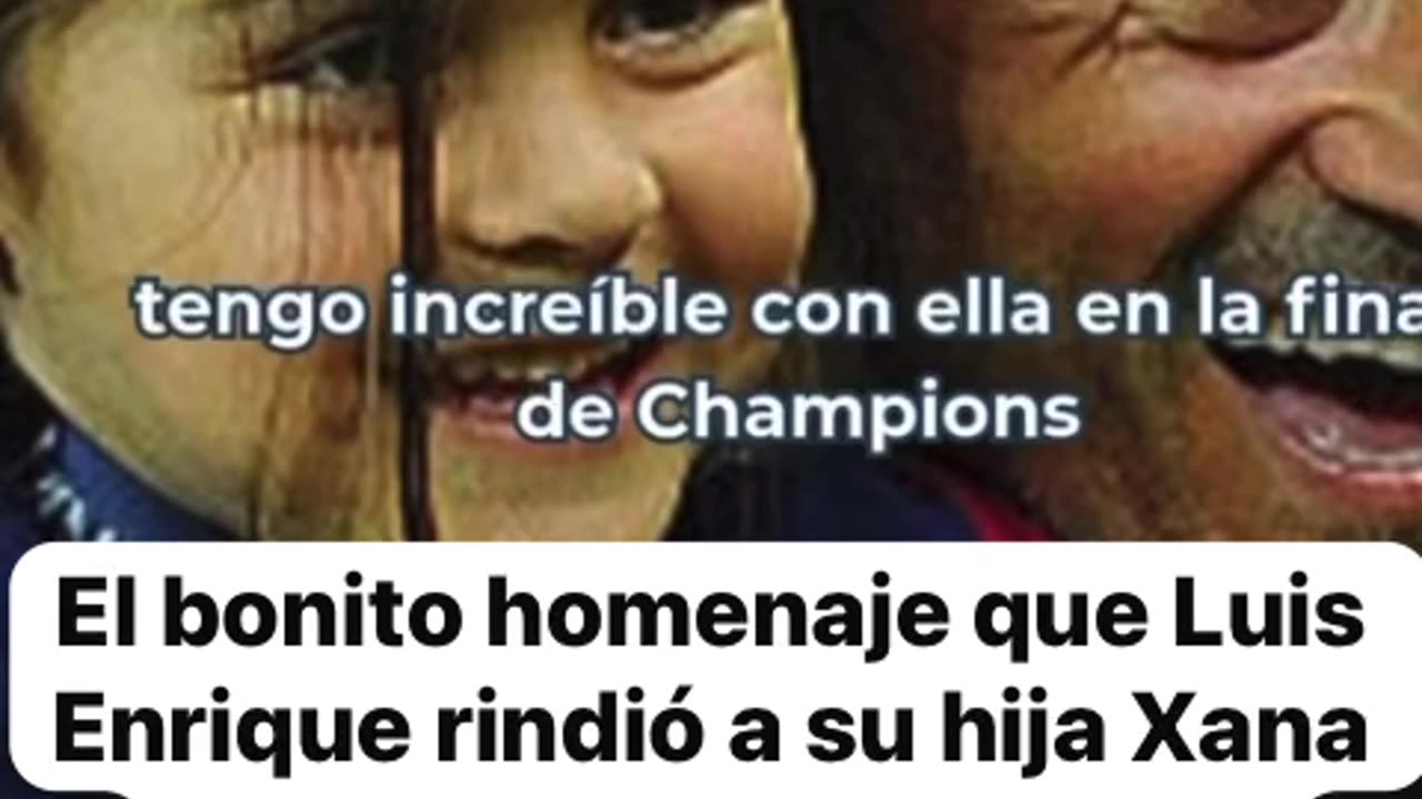Luis Enrique Dad's Love for Xana: European Champions League Winner