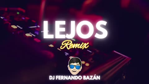 LEJOS ✘ (REMIX CACHENGUE) ✘ DJ FERNANDO BAZÁN