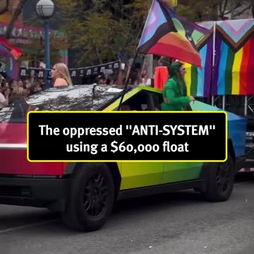 (LGBT) The oppressed ''ANTI-SYSTEM'' using a $60,000 float