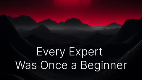 Every Expert Was Once a Beginner