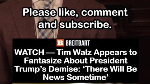 Tim Walz Fantasizes About Trump’s Demise