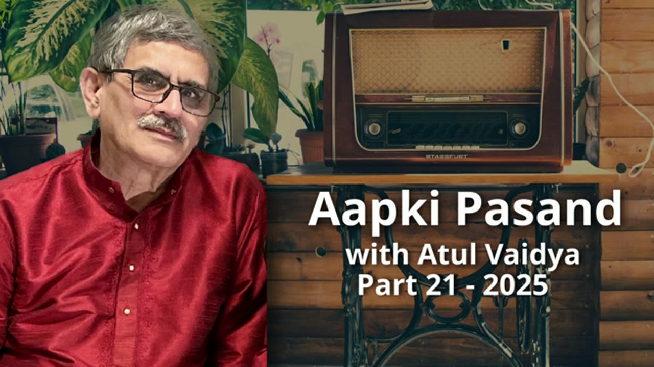 Aap Ki Pasand Part 21 - 2025 Presented by Atul Vaidya