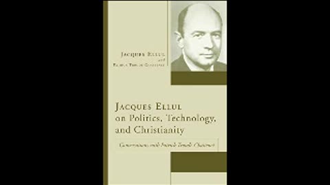 Jacques Ellul on Politics, Technology, and Christianity by Jacques Ellul Pt 1 of 2