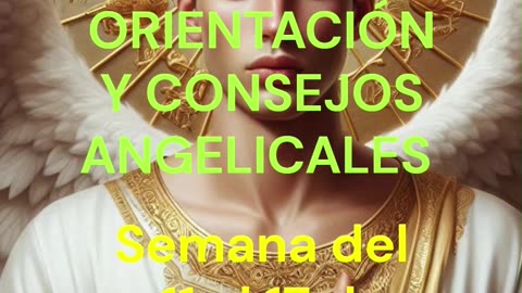 😊 ORIENTACIÓN Y CONSEJOS ANGELICALES 😊 Semana del 11 al 17 de Agosto 2025