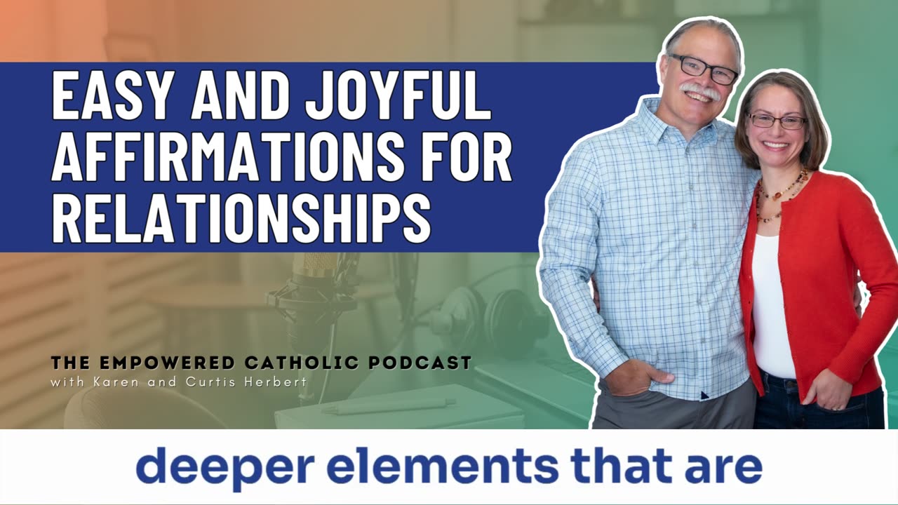 162 | Easy and Joyful Affirmations for Relationships | The Empowered Catholic Podcast