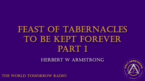 The World Tomorrow Radio- Feast of Tabernacles to be Kept Forever Pt.1