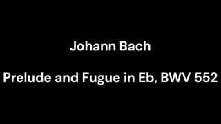 Prelude and Fugue in Eb, BWV 552