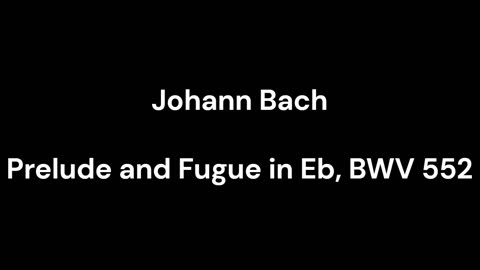 Prelude and Fugue in Eb, BWV 552