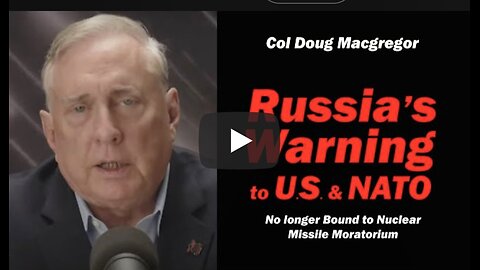 Col Doug Macgregor: Russia's Warning to U.S. & NATO