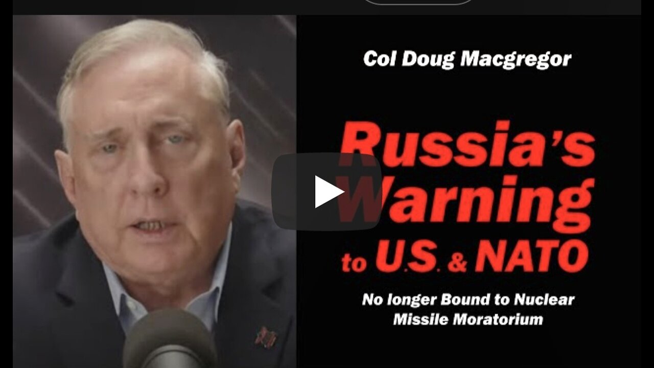 Col Doug Macgregor: Russia's Warning to U.S. & NATO