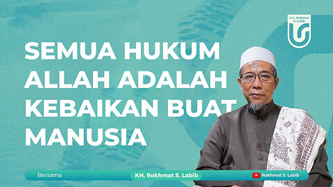 SEMUA HUKUM ALLAH ADALAH KEBAIKAN BUAT MANUSIA