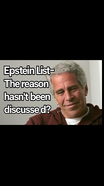 Epstein List-- The reason hasn't been discussed?