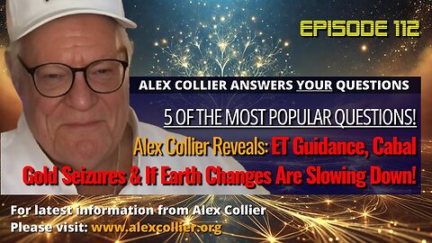 Alex Collier Reveals: ET Guidance, Cabal Gold Seizures & If Earth Changes Are Slowing Down!
