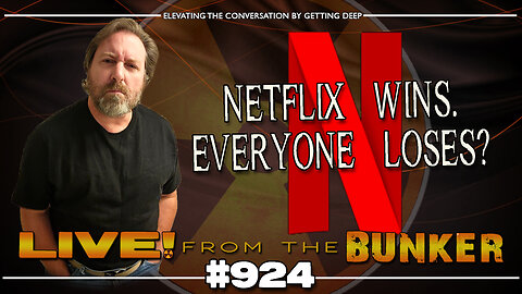 Live From The Bunker 924: Netflix Wins. Everyone Loses?