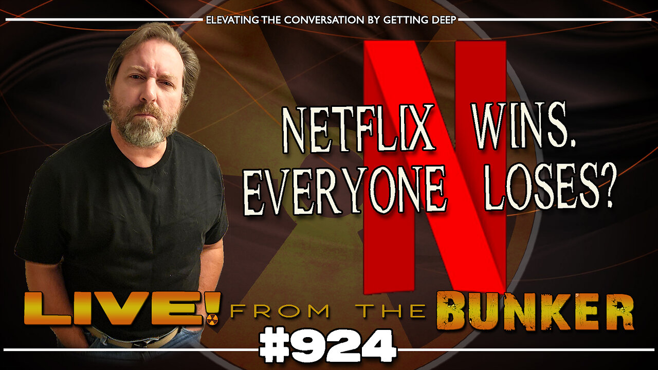 Live From The Bunker 924: Netflix Wins. Everyone Loses?