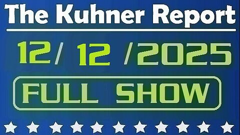 The Kuhner Report - December 12 2025 FULL SHOW