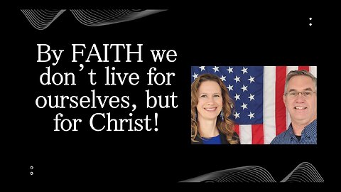 June 30 (Year 4) By FAITH we don't live for self, but for Christ! - Tiffany Root & Kirk VandeGuchte