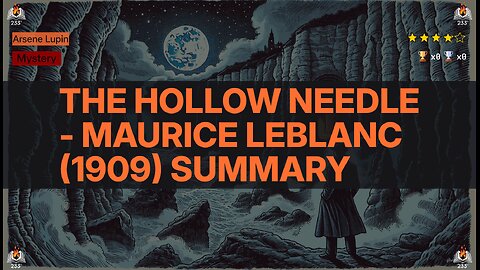 The Hollow Needle - Maurice Leblanc (1909) Summary (Arsene Lupin - 3)