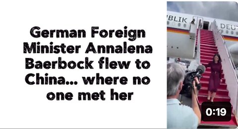 "German Foreign Minister Annalena Baerbock Travels to China, Unmet on Arrival"