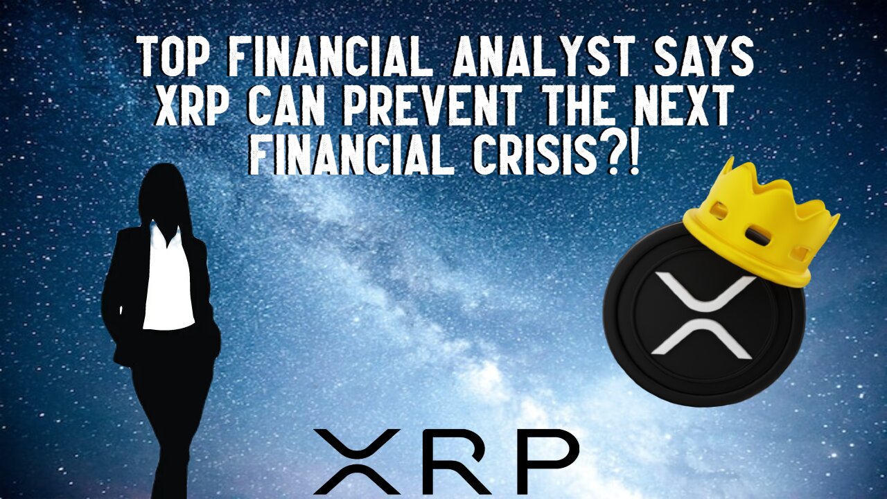 Top Analyst Says XRP Can PREVENT The Next FINANCIAL CRISIS?!