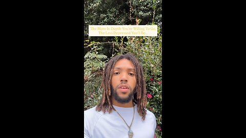The More In Depth You’re Willing To Go, The Less Depressed You’ll Be… | Inspiration Is Key