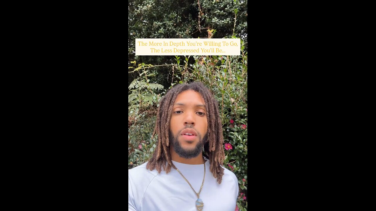 The More In Depth You’re Willing To Go, The Less Depressed You’ll Be… | Inspiration Is Key