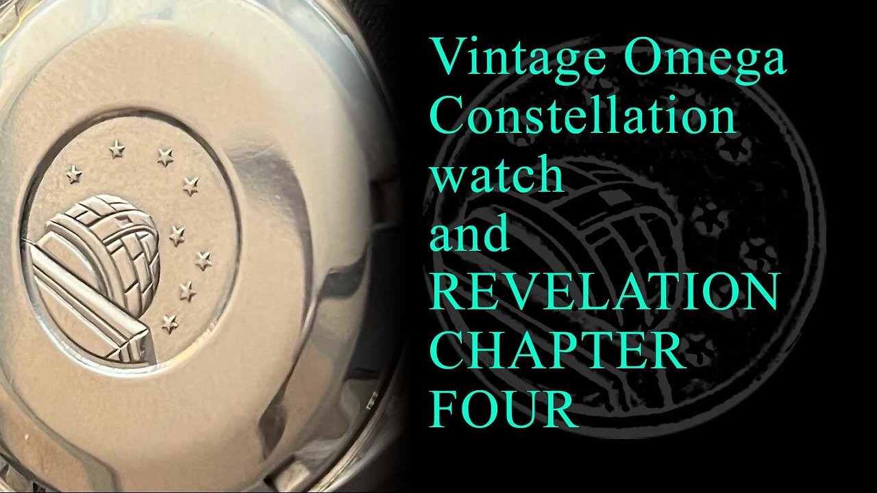 Vintage Omega Constellation watch and REVELATION CHAPTER FOUR