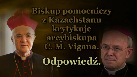 Biskup pomocniczy z Kazachstanu krytykuje arcybiskupa C. M. Vigana. Odpowiedź.