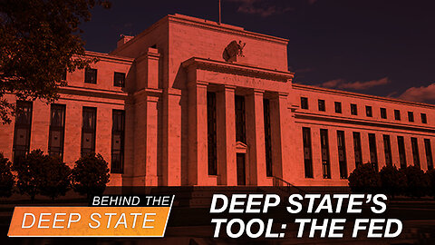 Federal Reserve: The Ultimate Deep State Tool of Control & Destruction