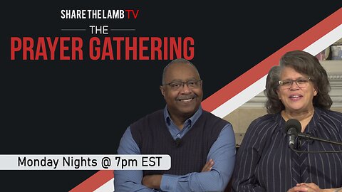 The Prayer Gathering LIVE | 5-12-25 | Every Monday Night @ 7pm ET | Share The Lamb TV |