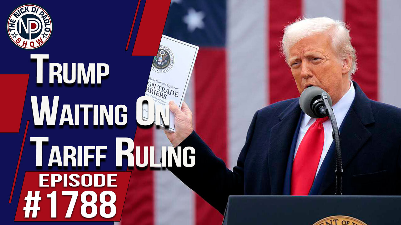 Trump Waiting On Tariff Ruling | The Nick Di Paolo Show #1788