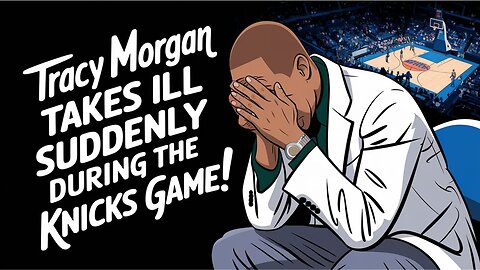 Tracy Morgan TAKES ILL Suddenly During Knicks Game!