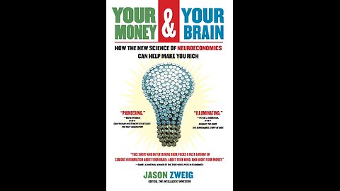 Your Money and Your Brain: How the New Science of Neuroeconomics Can Help Make You Rich by J. Zweig